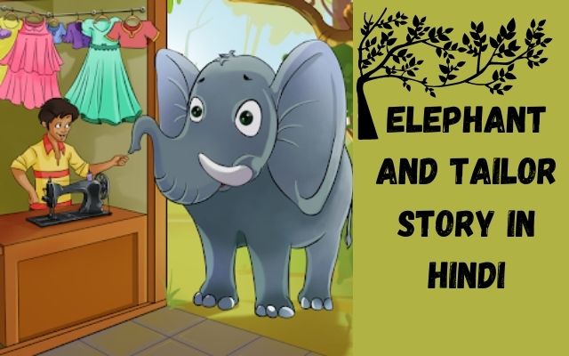 हाथी और दर्जी की कहानी | Elephant And Tailor Story In Hindi
