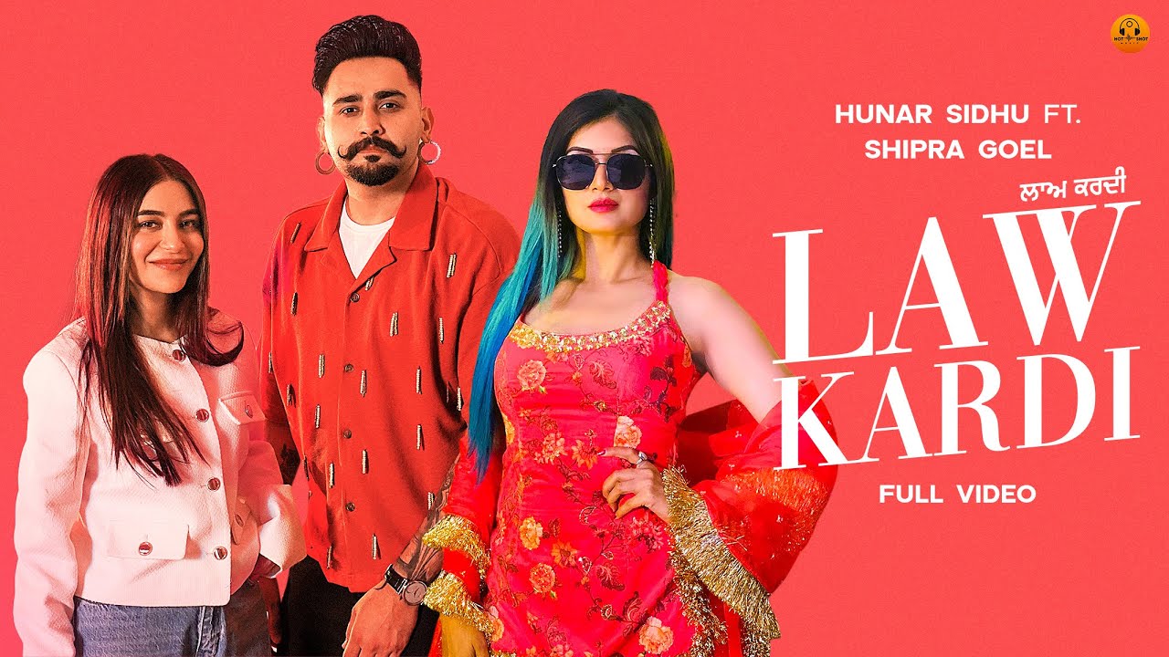 LAW KARDI – HUNAR SIDHU AND SHIPRA GOYAL