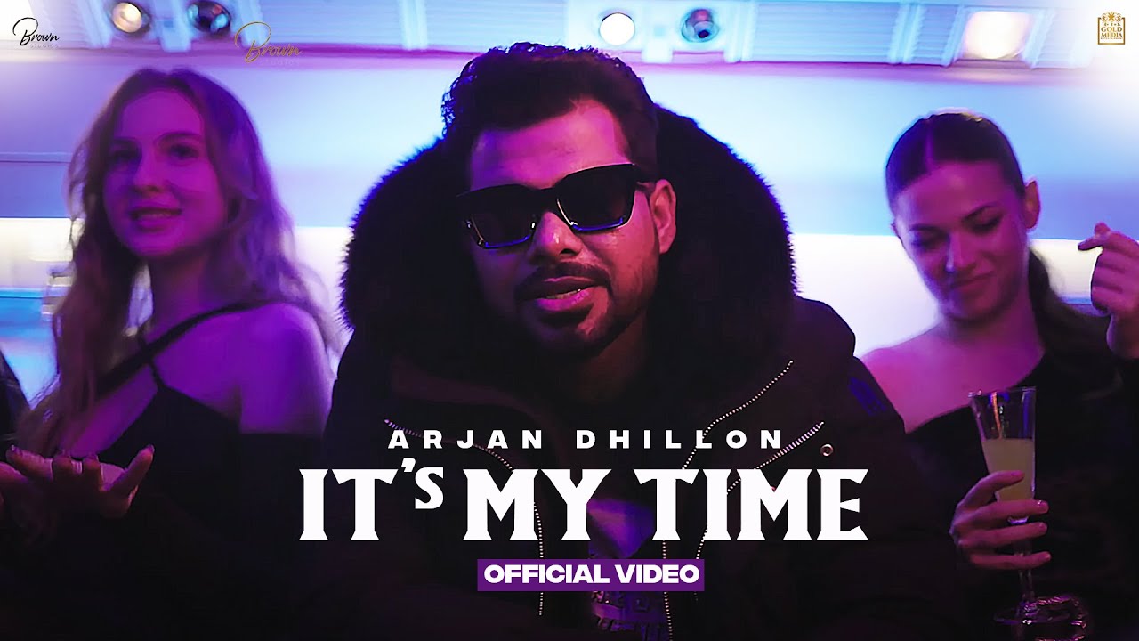 IT’S MY TIME – ARJAN DHILLON